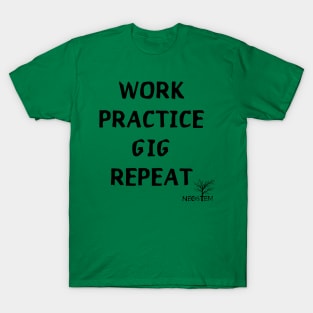 Work Practice Gig Repeat T-Shirt